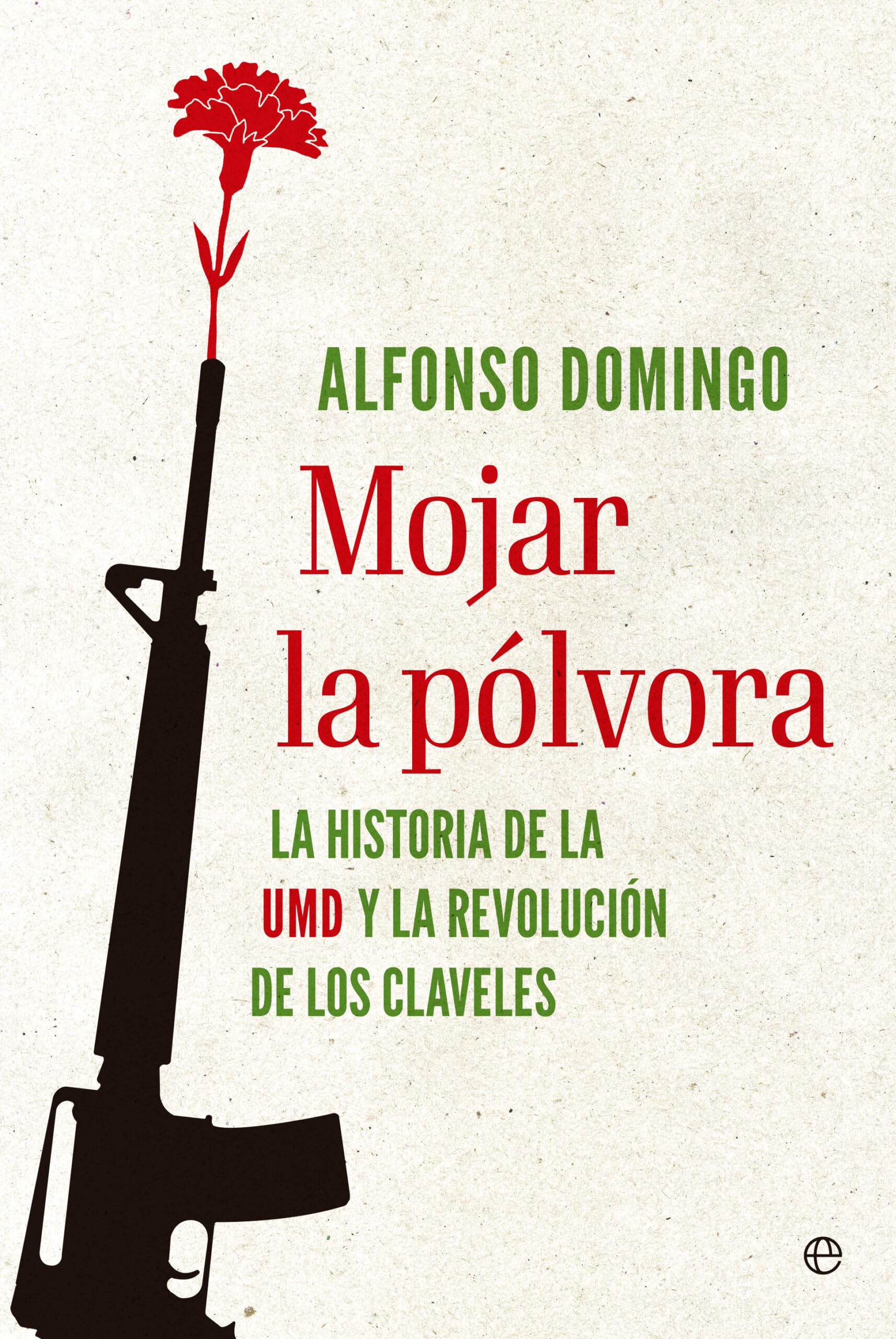 Mojar la pólvora: La historia de la UMD y la Revolución de los claveles Books