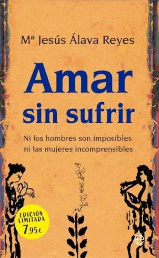 Amar sin sufrir: Ni los hombres son imposibles, ni las mujeres incomprensibles Books