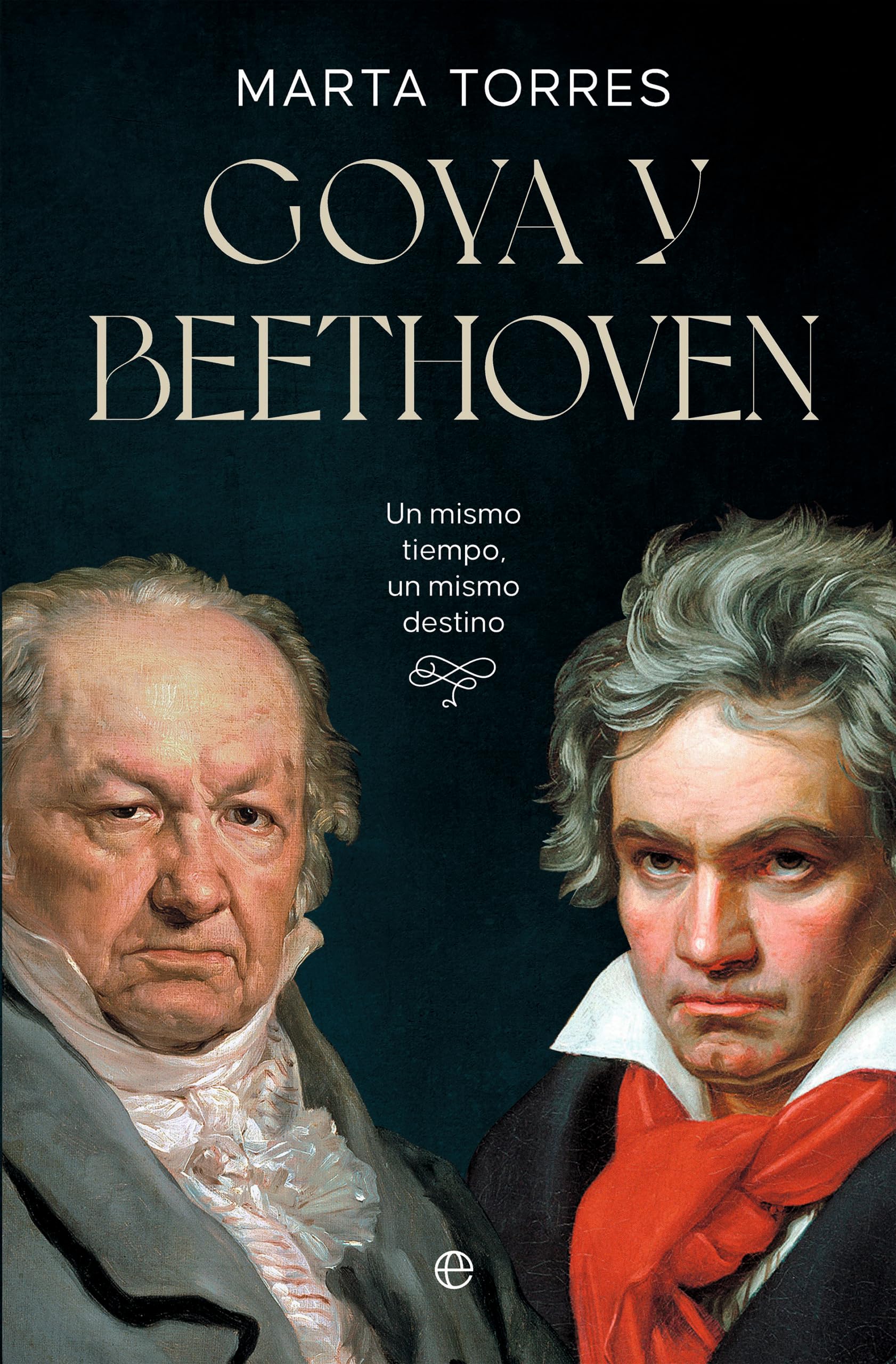 Goya y Beethoven: Un mismo tiempo, un mismo destino book