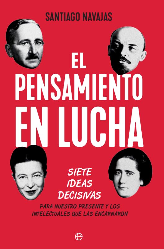 El pensamiento en lucha: Siete ideas decisivas para nuestro presente y los intelectuales que las encarnaron Philosophy