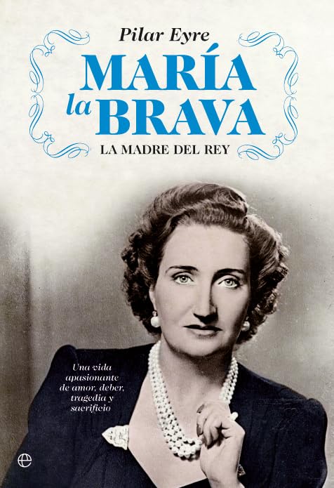 María la Brava: La madre del rey: una vida apasionante de amor, deber, tragedia y sacrificio. Books