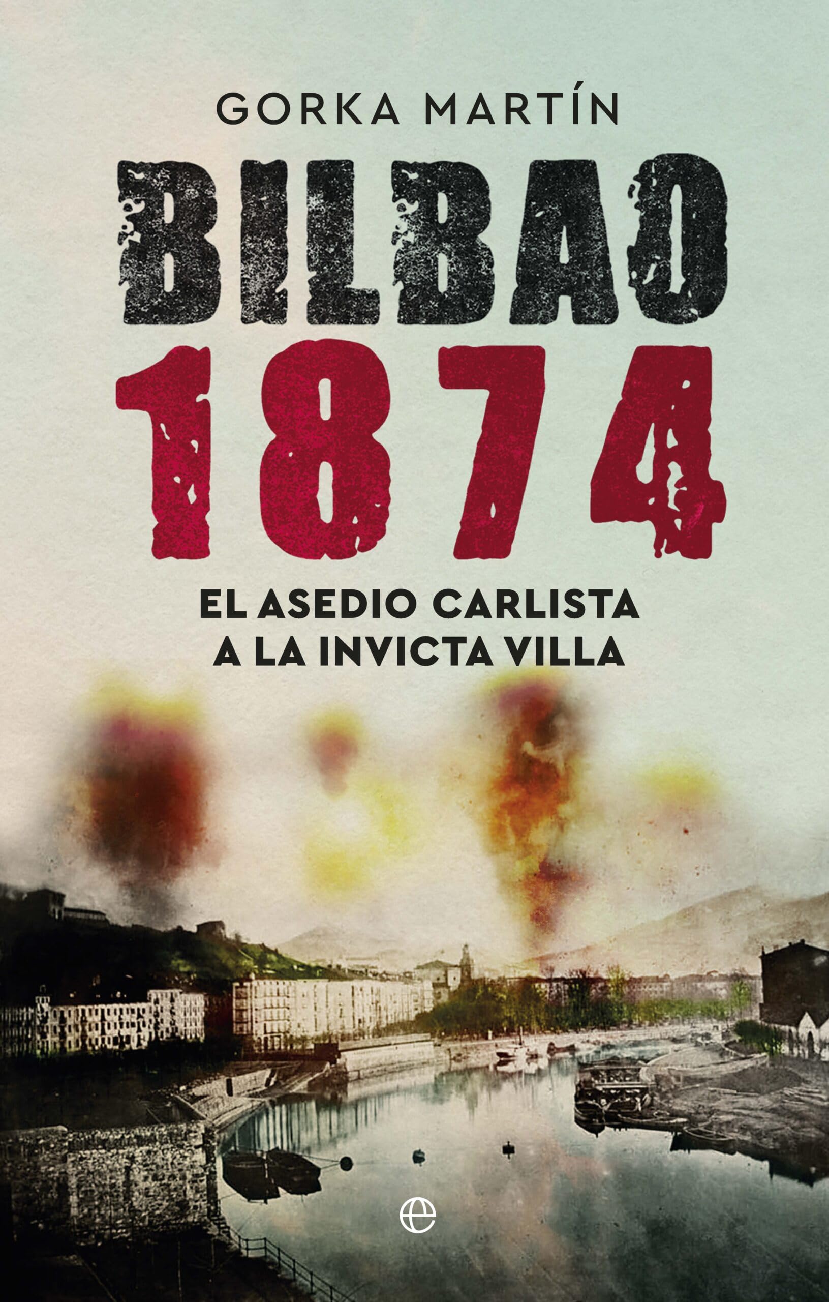 Bilbao 1874: El asedio carlista a la invicta villa Books