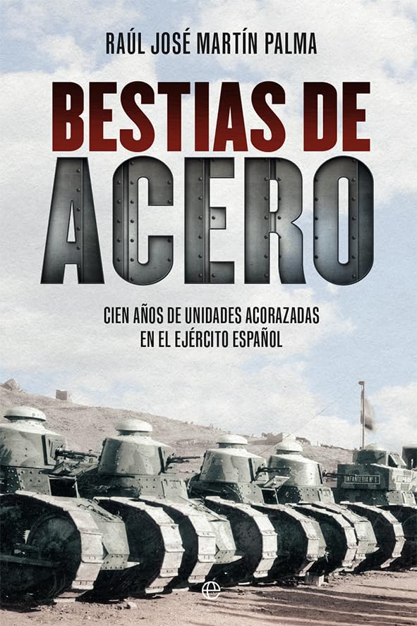 Bestias de acero: Cien años de unidades acorazadas en el Ejército español book