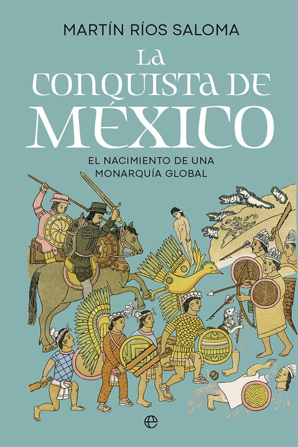 La conquista de México: El nacimiento de una monarquía global book