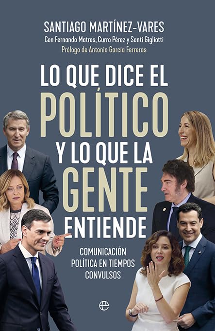 Lo que dice el político y lo que la gente entiende: Comunicación política en tiempos convulsos book