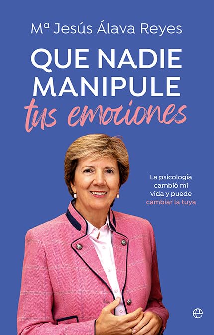 Que nadie manipule tus emociones: La psicología cambió mi vida y puede cambiar la tuya (Salud) Psychology
