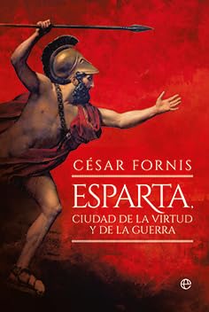 Esparta, ciudad de la virtud y de la guerra Politics & History