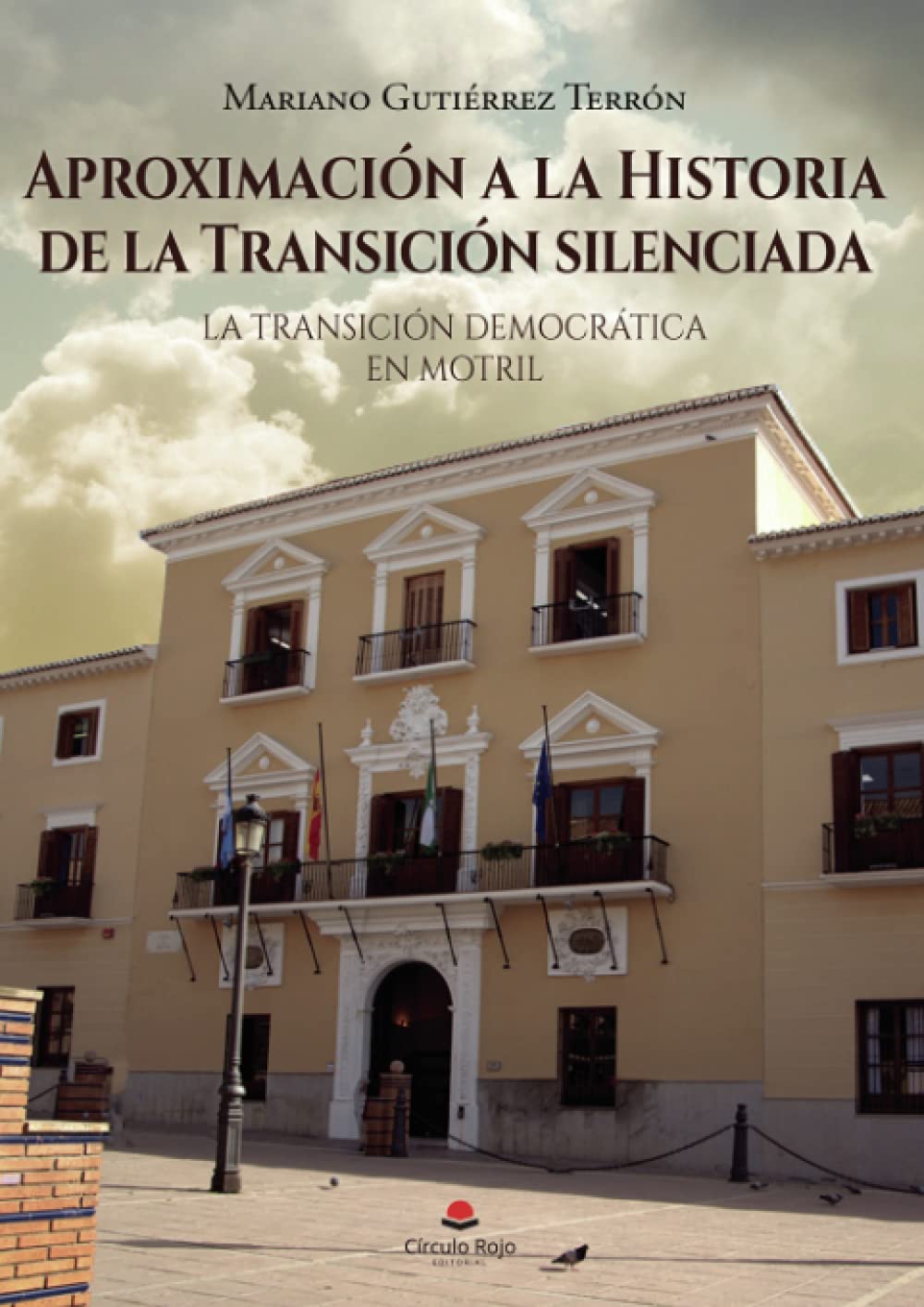 Aproximación a la historia de la transición silenciada: La transición democrática en Motril book