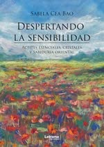 Despertando la sensibilidad : aceites esenciales, cristales y sabiduría oriental Contemporary literature