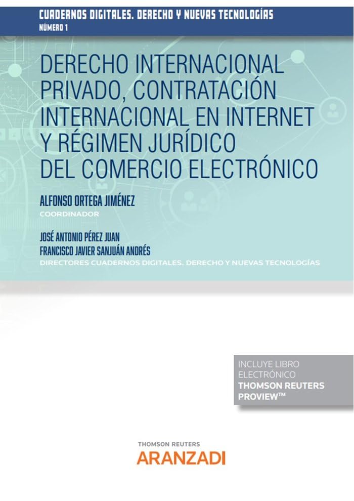Derecho internacional privado, contratación internacional en Internet y régimen jurídico del comercio electrónico-Cuadernos Digitales. Derecho y Nuevas Tecnologías (Papel + e-book) (Monografía) Law