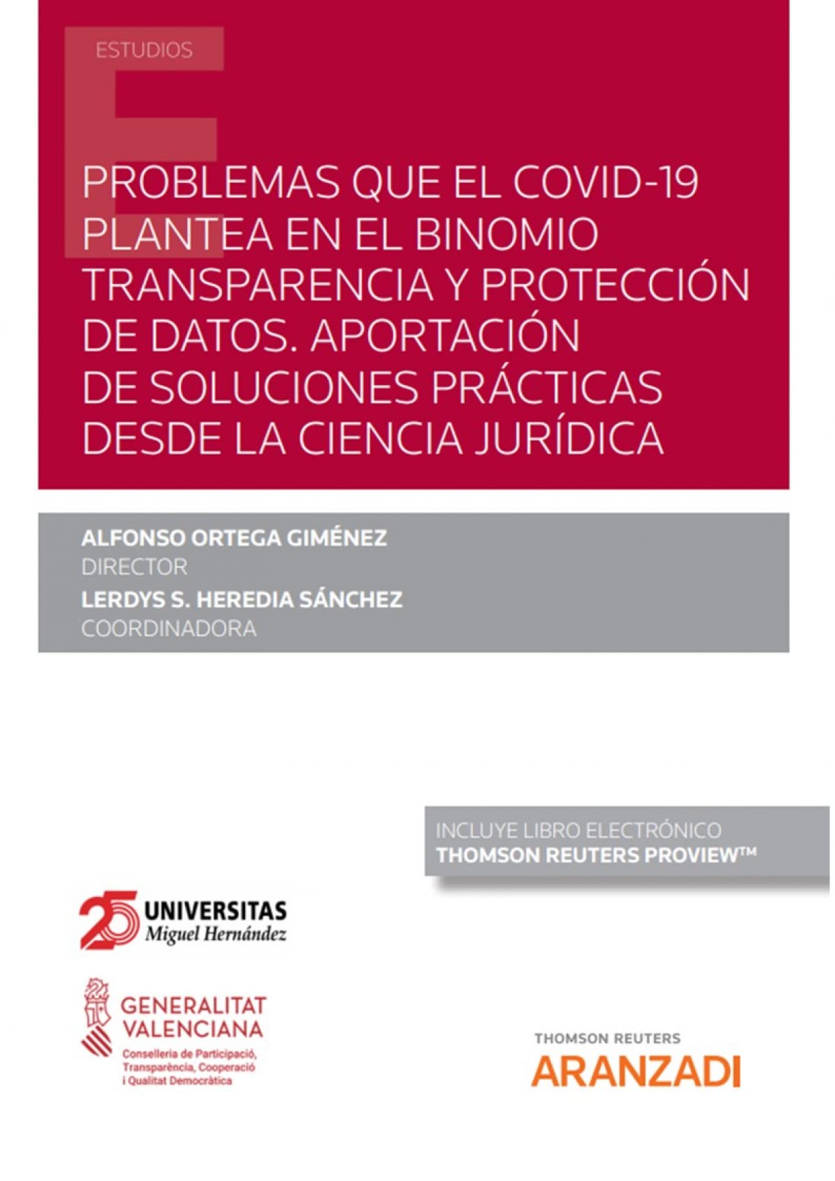 Problemas que el covid-19 plantea en el binomio transparencia y protección de datos. Aportación de soluciones prácticas desde la ciencia jurídica (Papel + e-book) (Monografía) Law