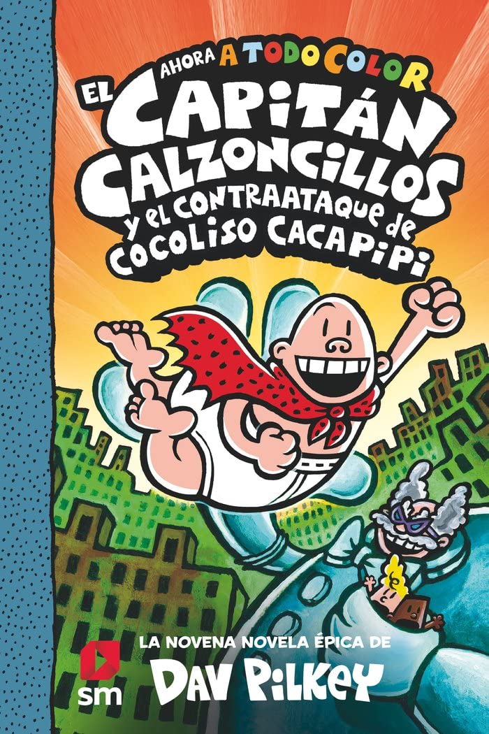 El Capitán Calzoncillos y el contraataque de Cocoliso Cacapipi (El Capitán Calzoncillos a todo color, Band 9) Novels & Short Stories