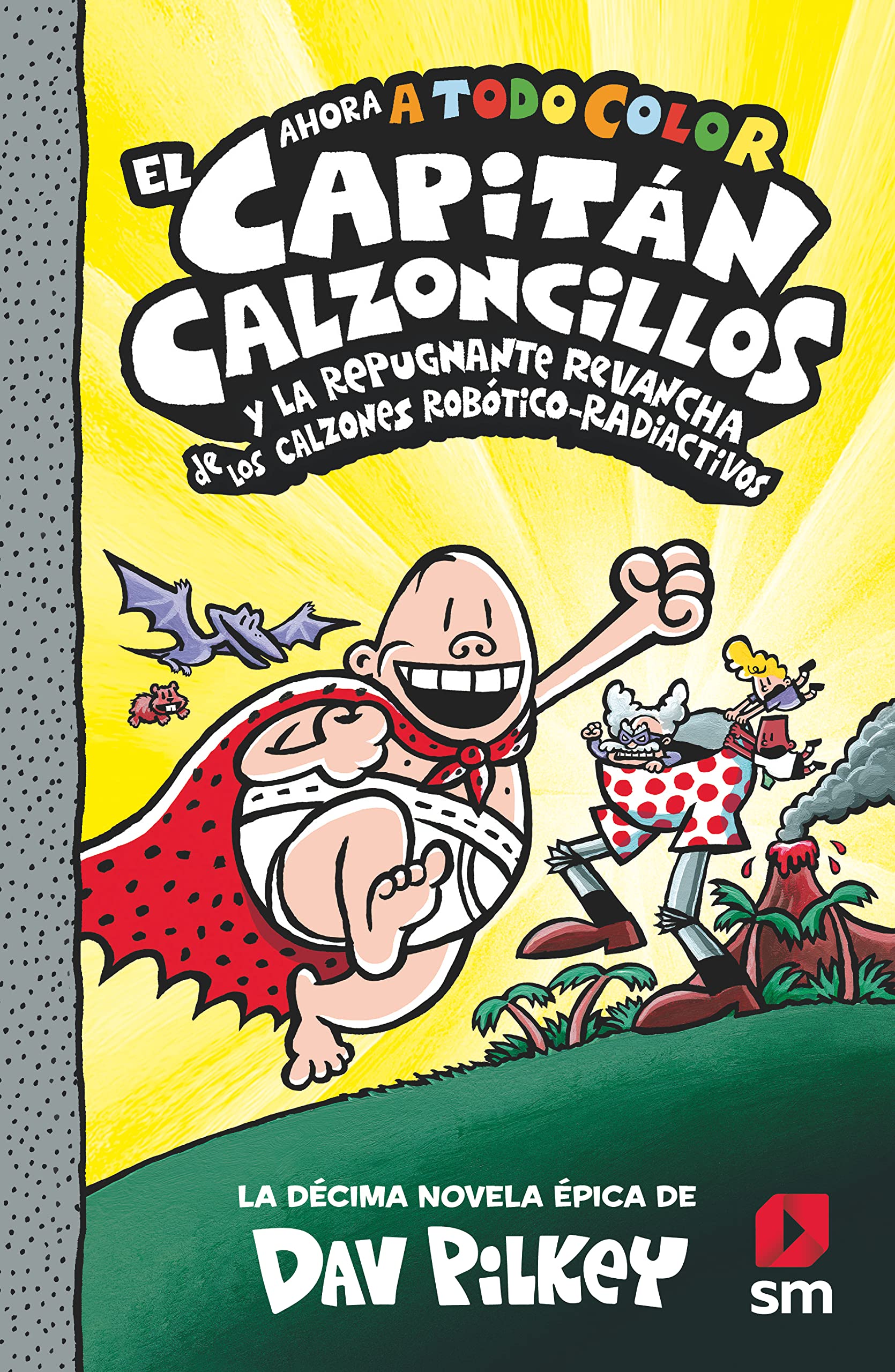 El Capitán Calzoncillos y la repugnante revancha de los calzones robótico-radiactivos (El Capitán Calzoncillos a todo color, Band 10) book