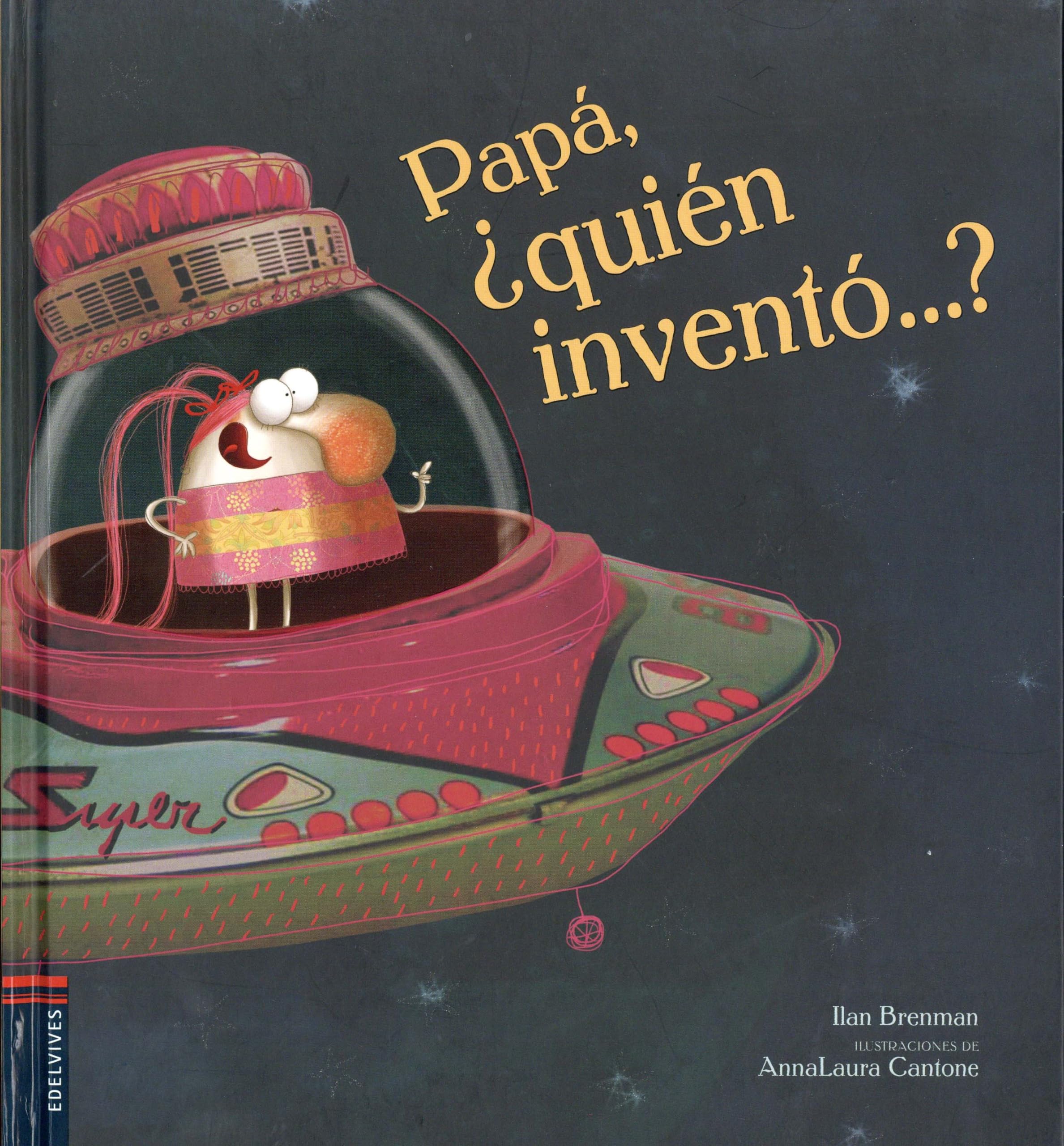 Papá, ¿Quién inventó...?/ Daddy, Who Invented...? book