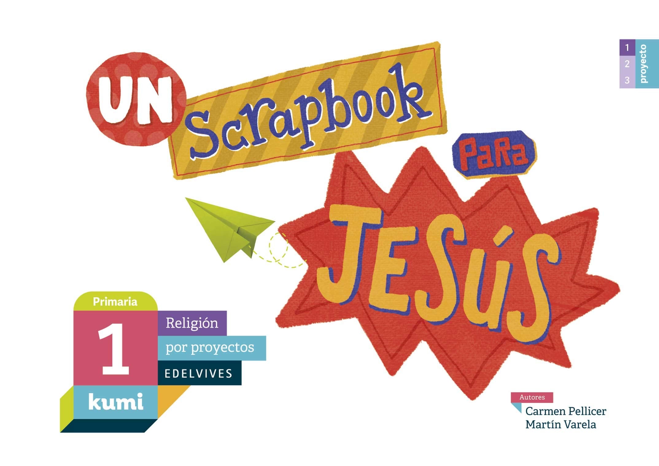 Proyecto Kumi - 1 Primaria : Un scrapbook para Jesús: 1º Primaria Books