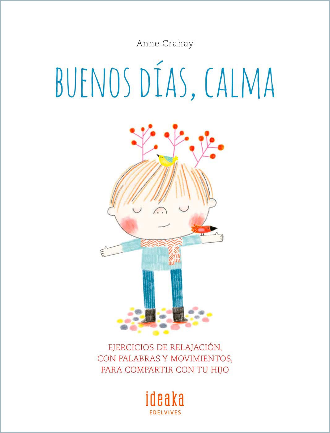 Buenos días, calma: Ejercicios de relajación, con palabras y movimientos para compartir con tu hijo book