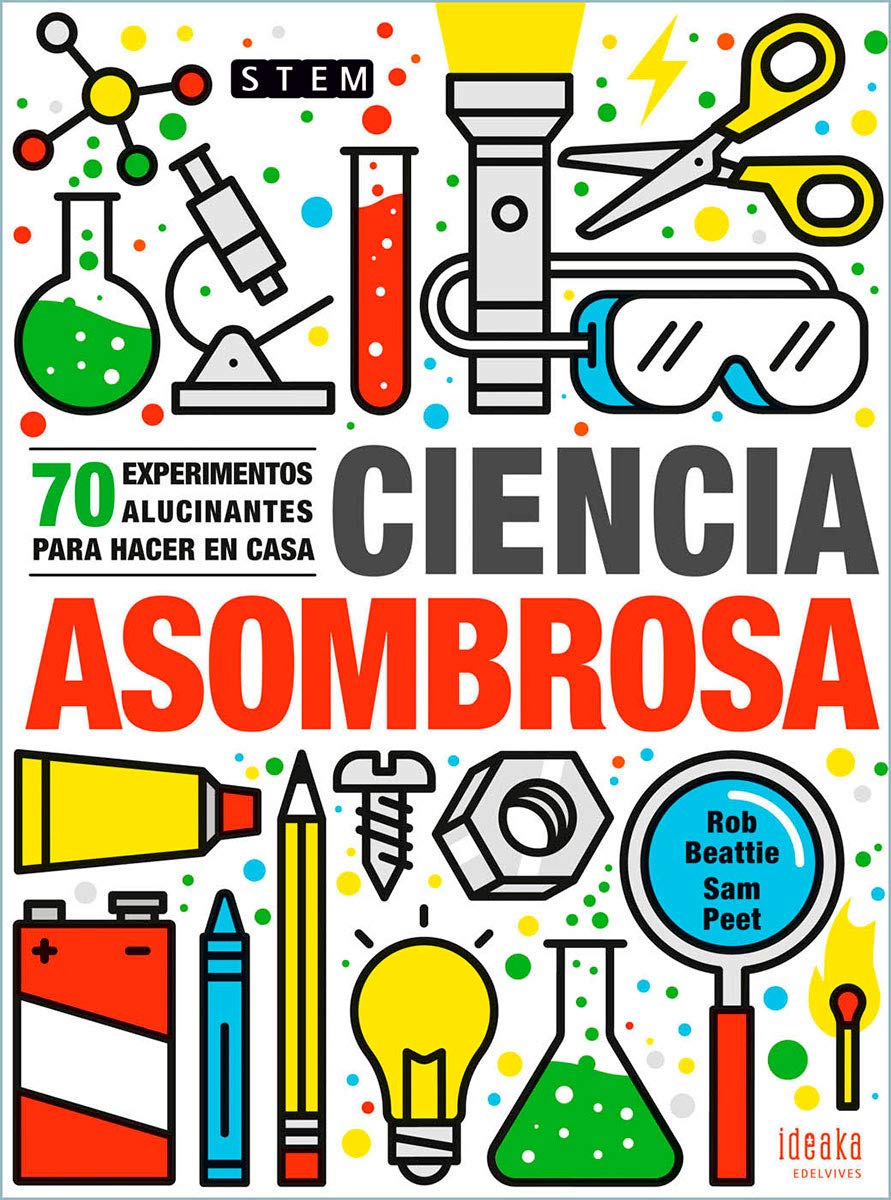 Ciencia asombrosa: 70 experimentos alucinantes para hacer en casa (IDEAKA) Non-fiction