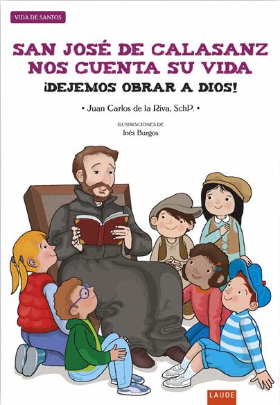 San José de Calasanz nos cuenta su vida : ¡Dejemos obrar a Dios!: ¡Dejemos obrar a Dios! book