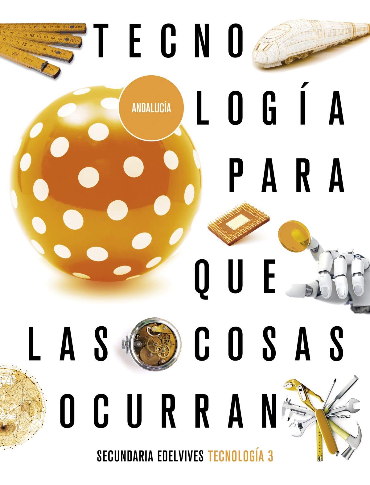 Proyecto: Para que las cosas ocurran - Tecnología 3. Ed. Andalucía book