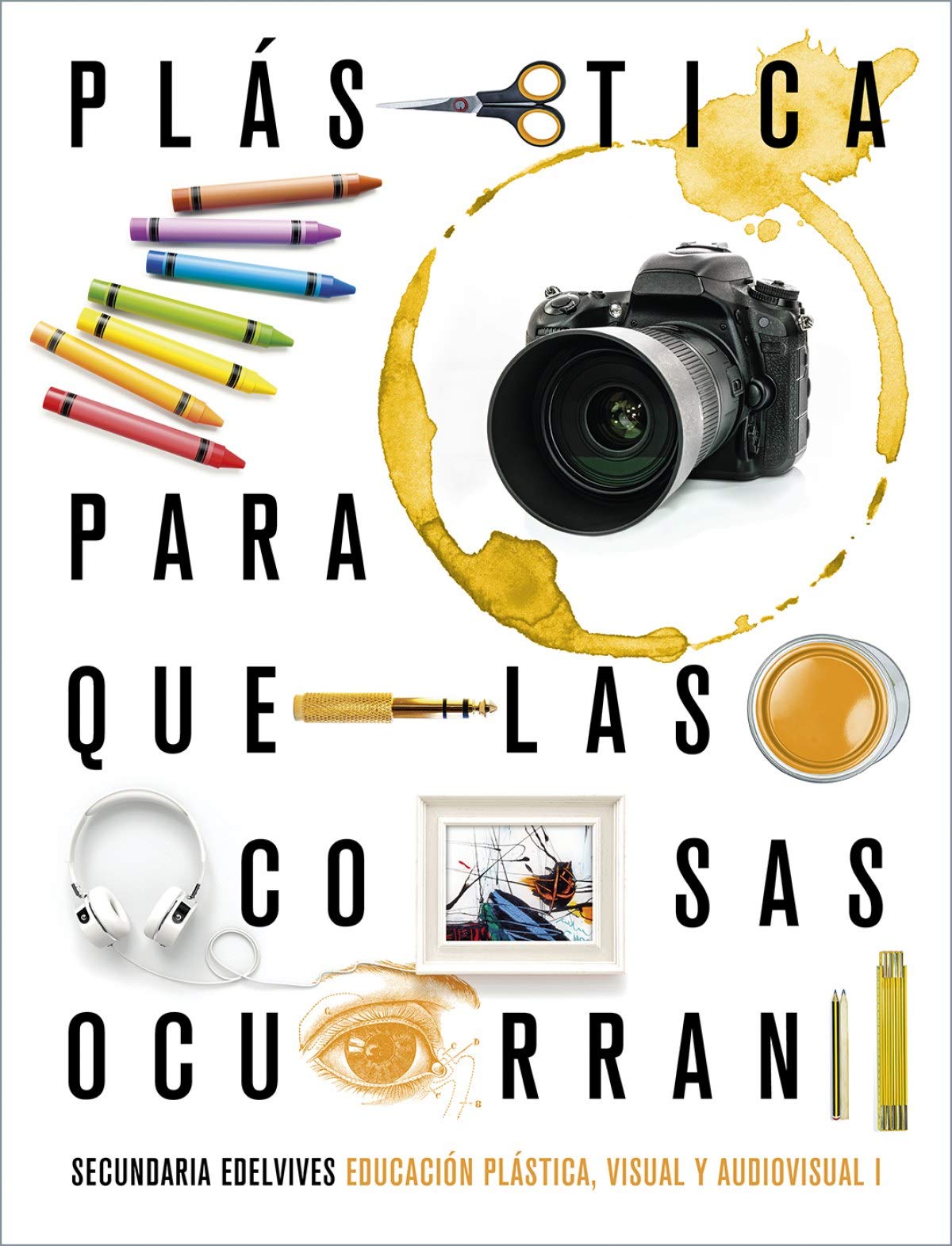 Proyecto: Para que las cosas ocurran - Educación Plástica, Visual y Audiovisual I book
