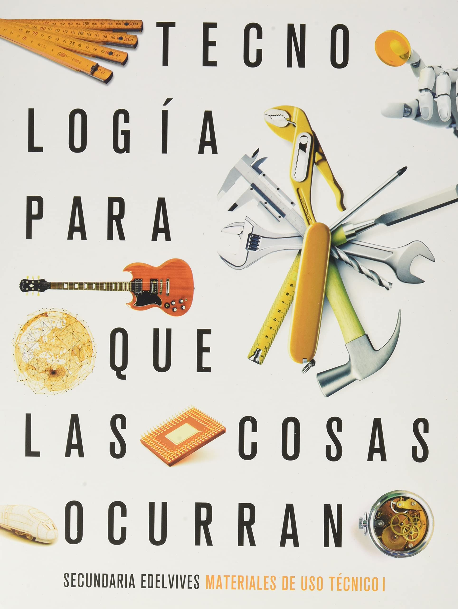 Proyecto: Para que las cosas ocurran - Tecnolog�a: Materiales de uso t�cnico I: Madera y metales book