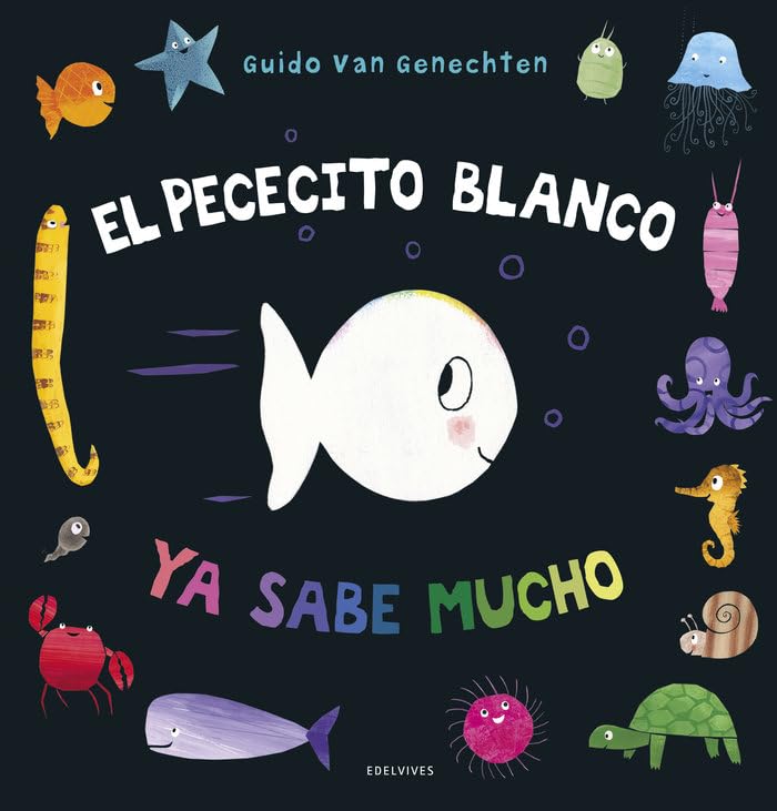 El pececito blanco ya sabe mucho/ Little White Fish Knows a Lot book