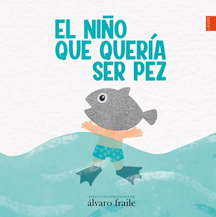 El niño que quería ser pez (Laude) Non-fiction