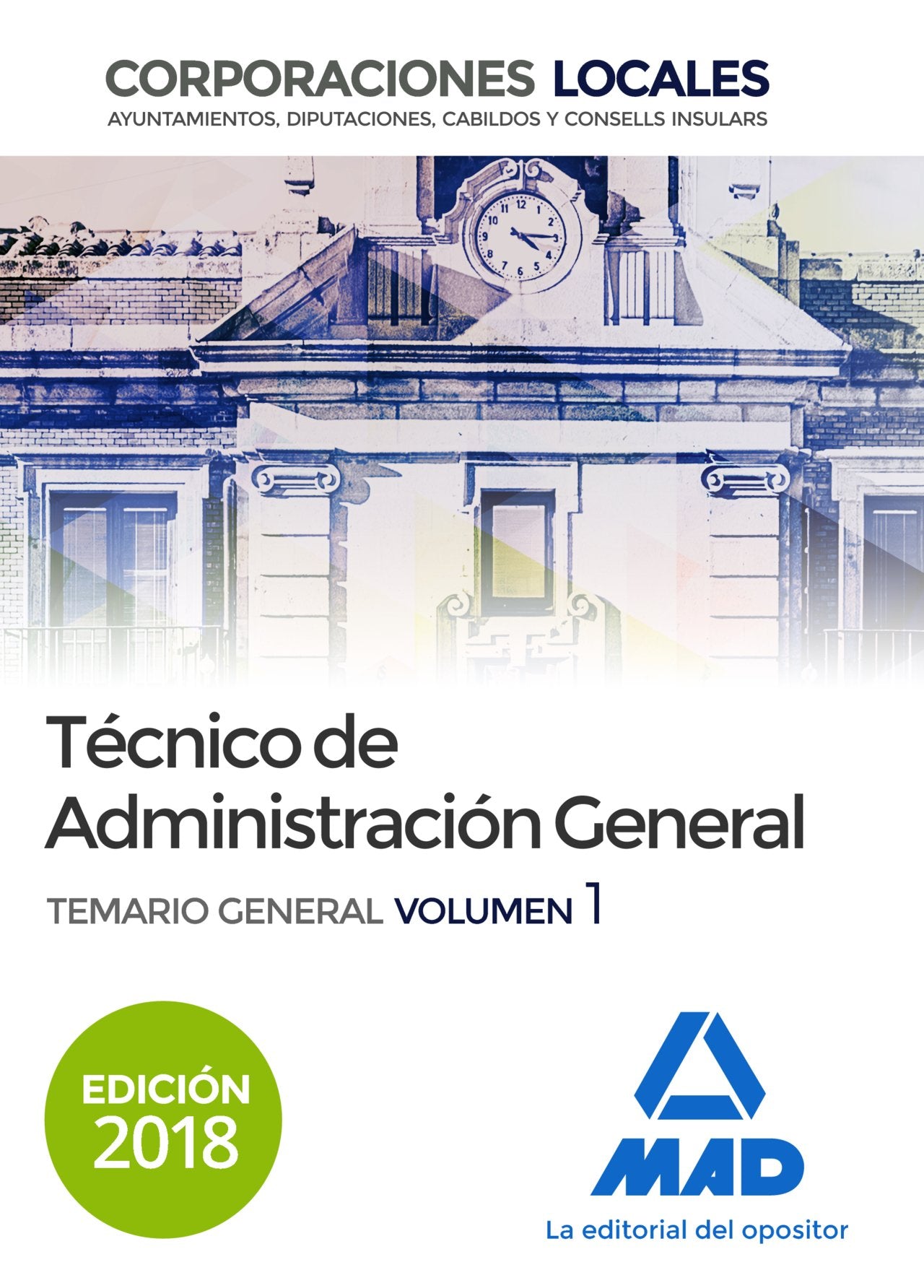Técnico de Administración General de Corporaciones Locales. Temario General: Técnico de Administración General : Corporaciones Locales. Temario general Education & Training