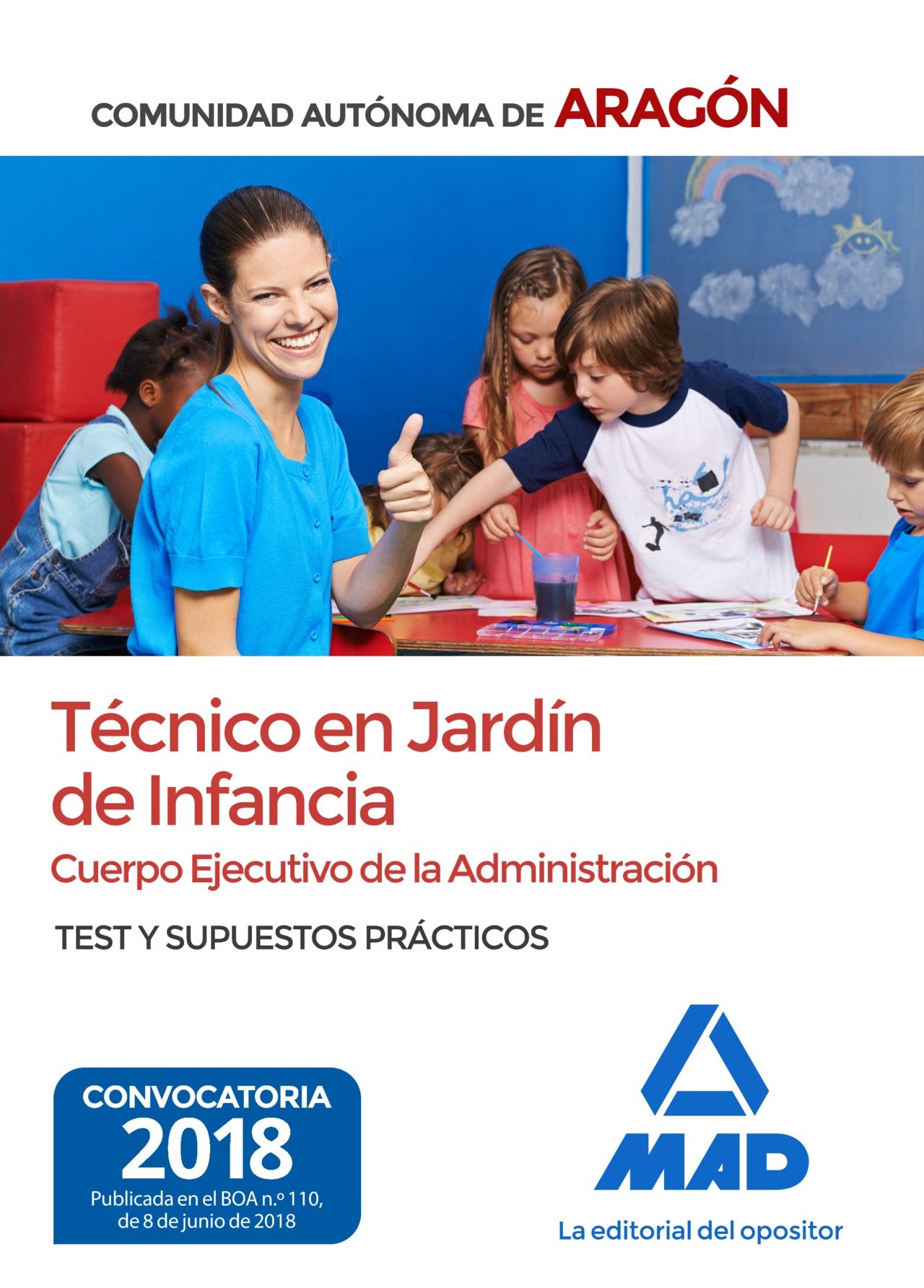 Técnicos en Jardín de Infancia, Cuerpo Ejecutivo de la Administración : Comunidad Autónoma de Aragón. Test y supuestos prácticos Education & Training