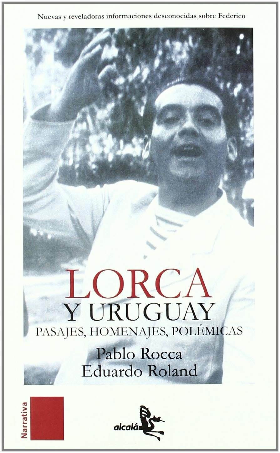 Federico García Lorca y Uruguay : pasajes, homenajes, polémicas Essays & Short Stories