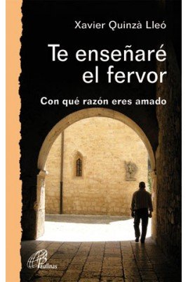 Te enseñaré el fervor: Con qué razón eres amado (Caminos nuevos, Band 16) Religion & Esotericism