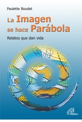 La Imagen se hace Parábola: Relatos que dan vida (Dinamismo y Vida, Band 12) Religion & Esotericism