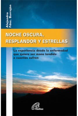 NOCHE OSCURA, RESPLANDOR Y ESTRELLAS: La experiencia desde la enfermedad que quiere ser mano tendida a cuantos sufren (Búsqueda, Band 10) Sports Books