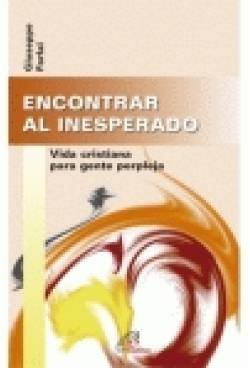 ENCONTRAR AL INESPERADO: Vida cristiana para gente perpleja (Búsqueda, Band 12) Religion & Esotericism