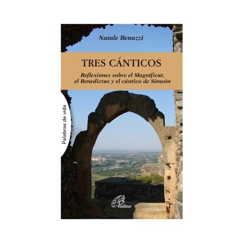 TRES CÁNTICOS: Reflexiones sobre el Magníficat, el Benedictus y el cántico de Simeón (Palabras de vida, Band 15) Books
