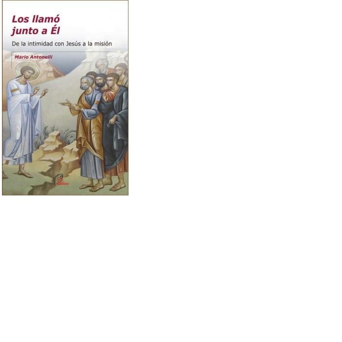 Los llamó junto a Él: De la intimidad con Jesús a la misión (Candil encendido, Band 37) Religion & Esotericism