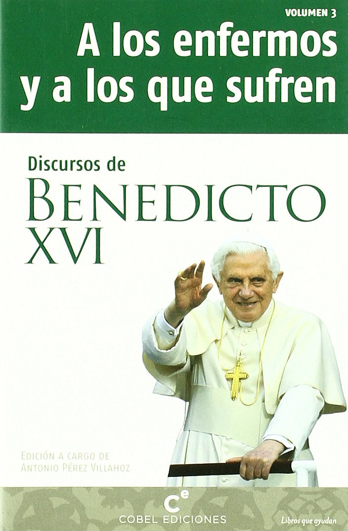Discursos de Benedicto XVI a los enfermos Learning & Reference
