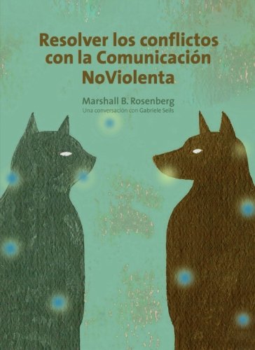 Resolver los conflictos con la comunicación no violenta : una conversación con Gabrielle Seils book
