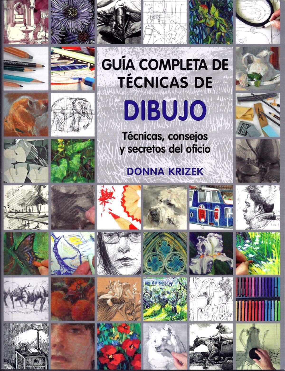 Guía completa de técnicas de dibujo : técnicas, consejos y secretos del oficio book