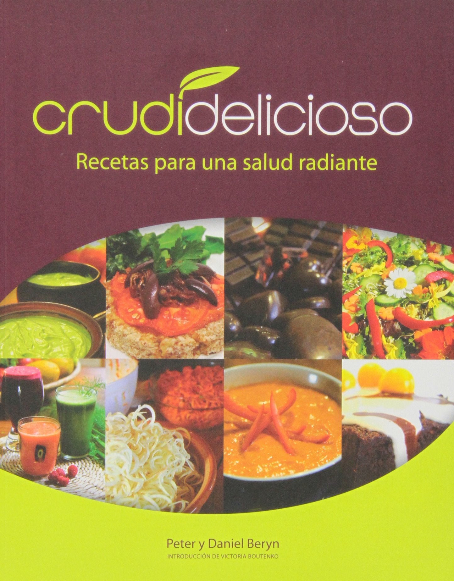 Crudidelicioso : recetas para una salud radiante Leisure, Home & Garden