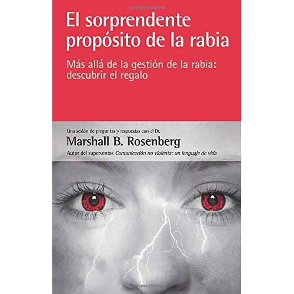 El sorprendente propósito de la rabia: más allá de la gestión de la rabia: descubrir el regalo Psychology