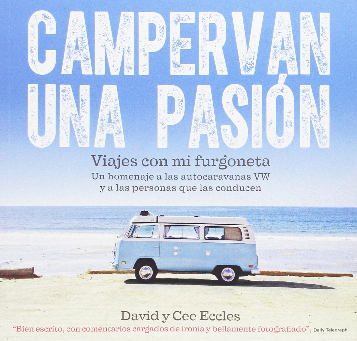 Campervan una pasión : viajes con mi furgoneta : un homenaje a las autocaravanas VW y a las personas que las conducen Leisure, Home & Garden