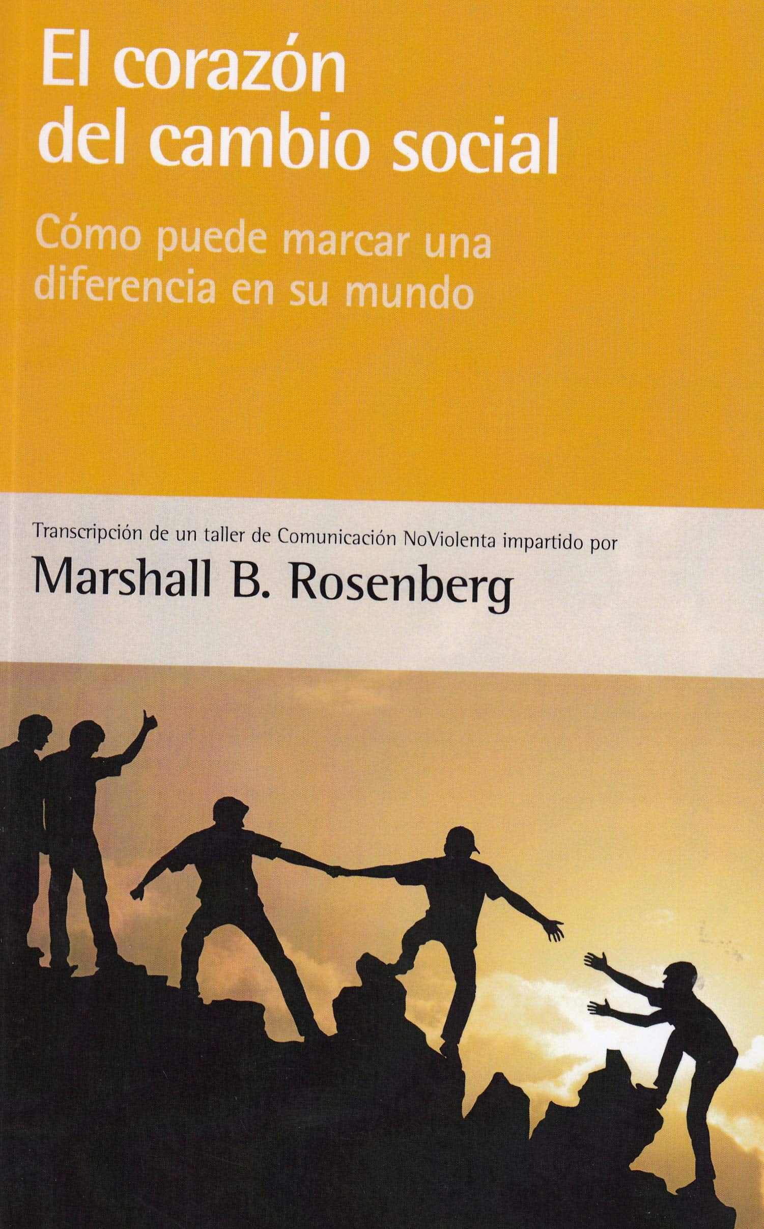 El corazón del cambio social: Cómo puede marcar una diferencia en su mundo book