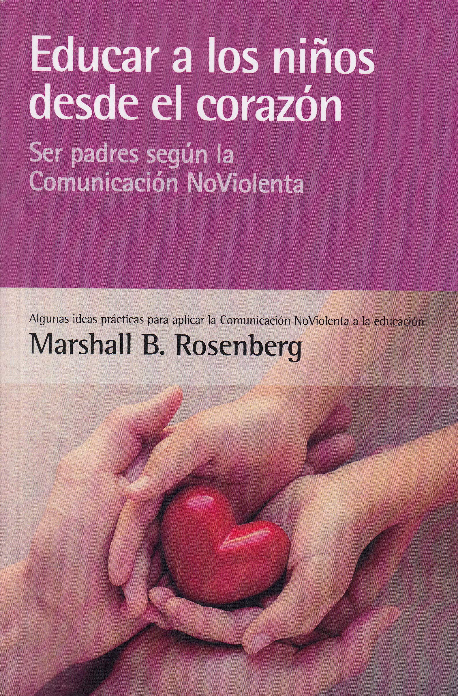Educar a los niños desde el corazón: Ser padres según la Comunicación NoViolenta Parents & Children
