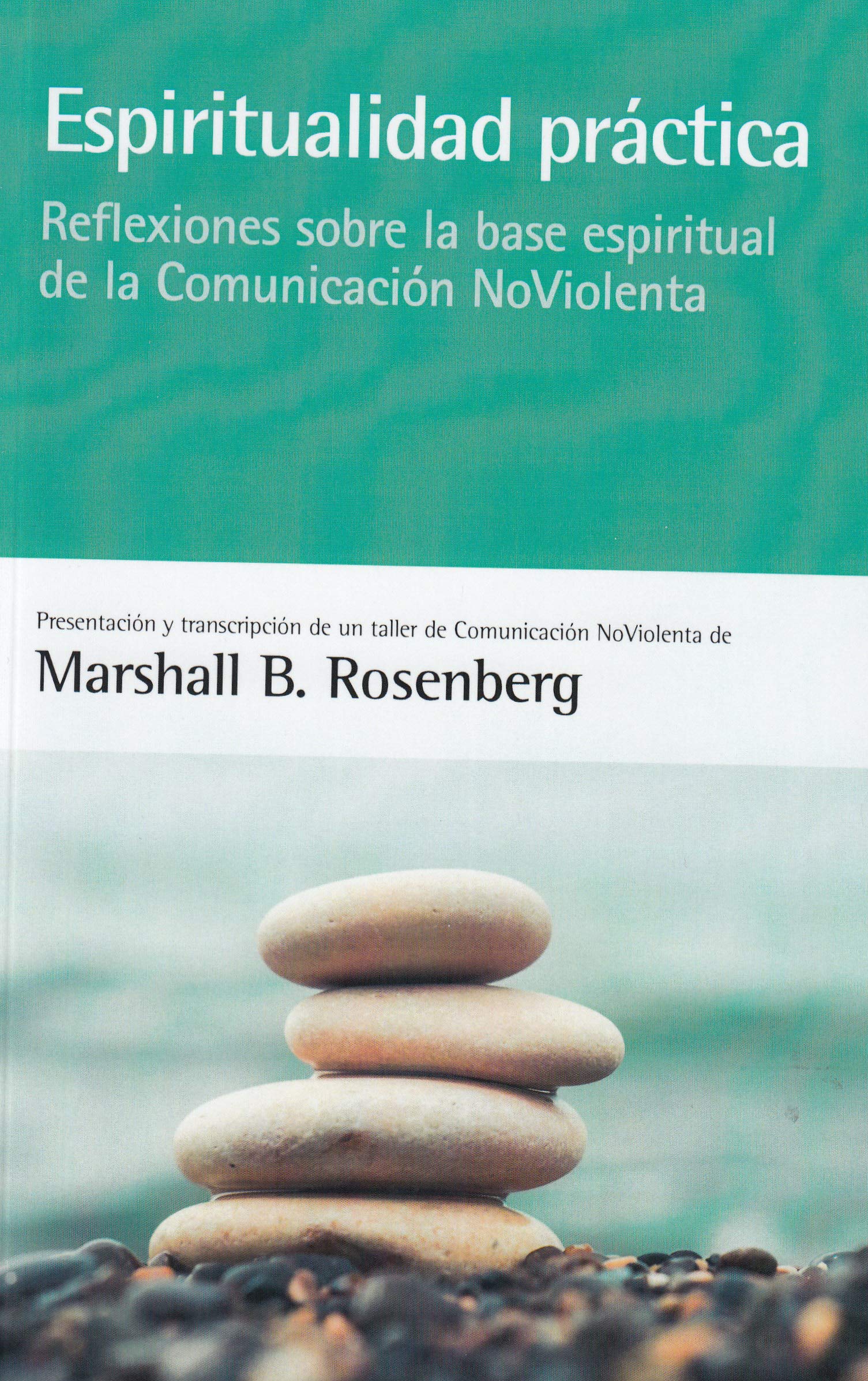 Espiritualidad práctica: Reflexiones sobre la base espiritual de la Comunicación NoViolenta book
