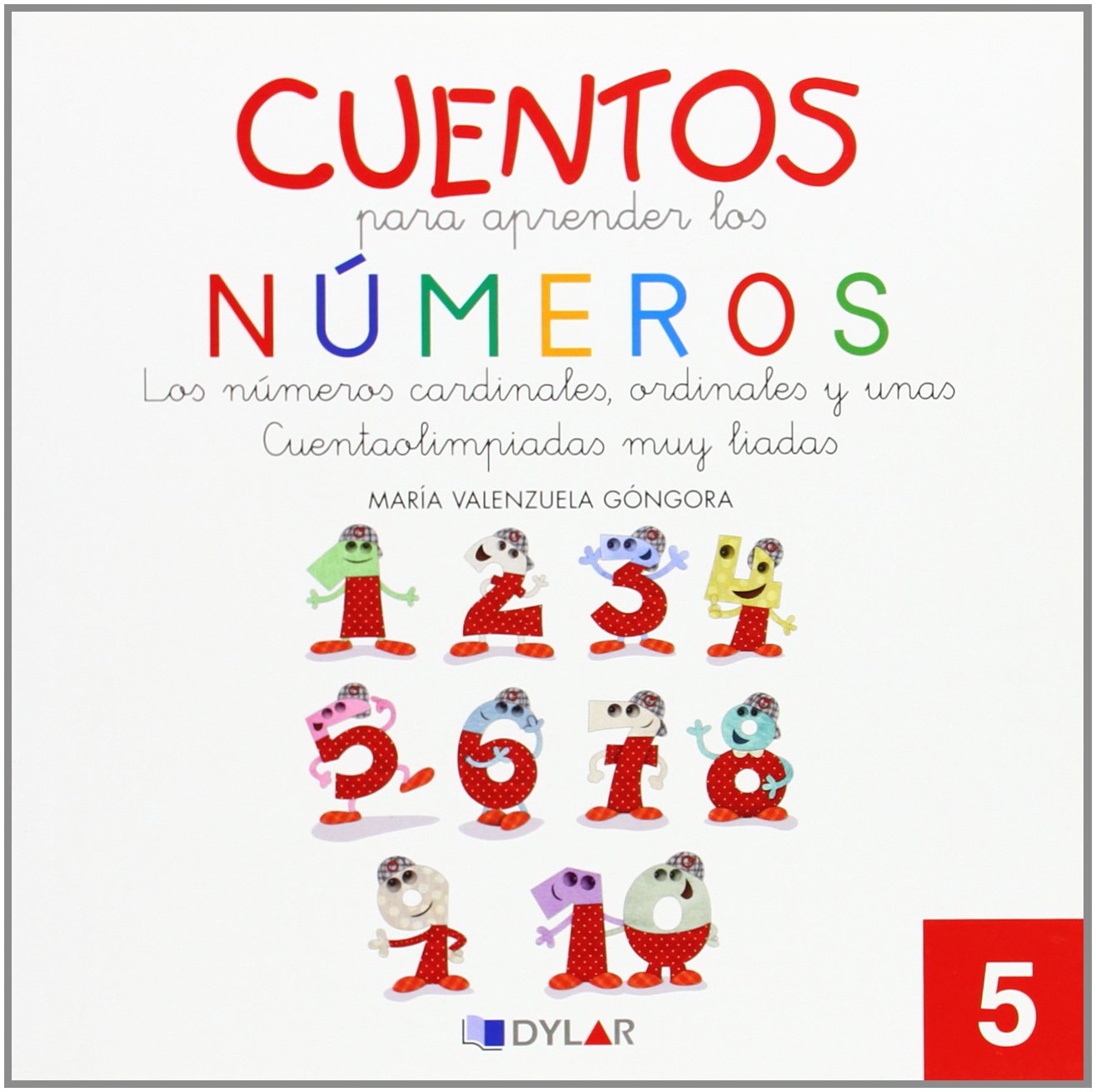 CUENTOS NÚMEROS 5 – CARDINALES Y ORDINALES: Los números cardinales, ordinales y unas cuentaolimpiadas muy liadas (Cuentos para aprender los números, Band 5) Children's books