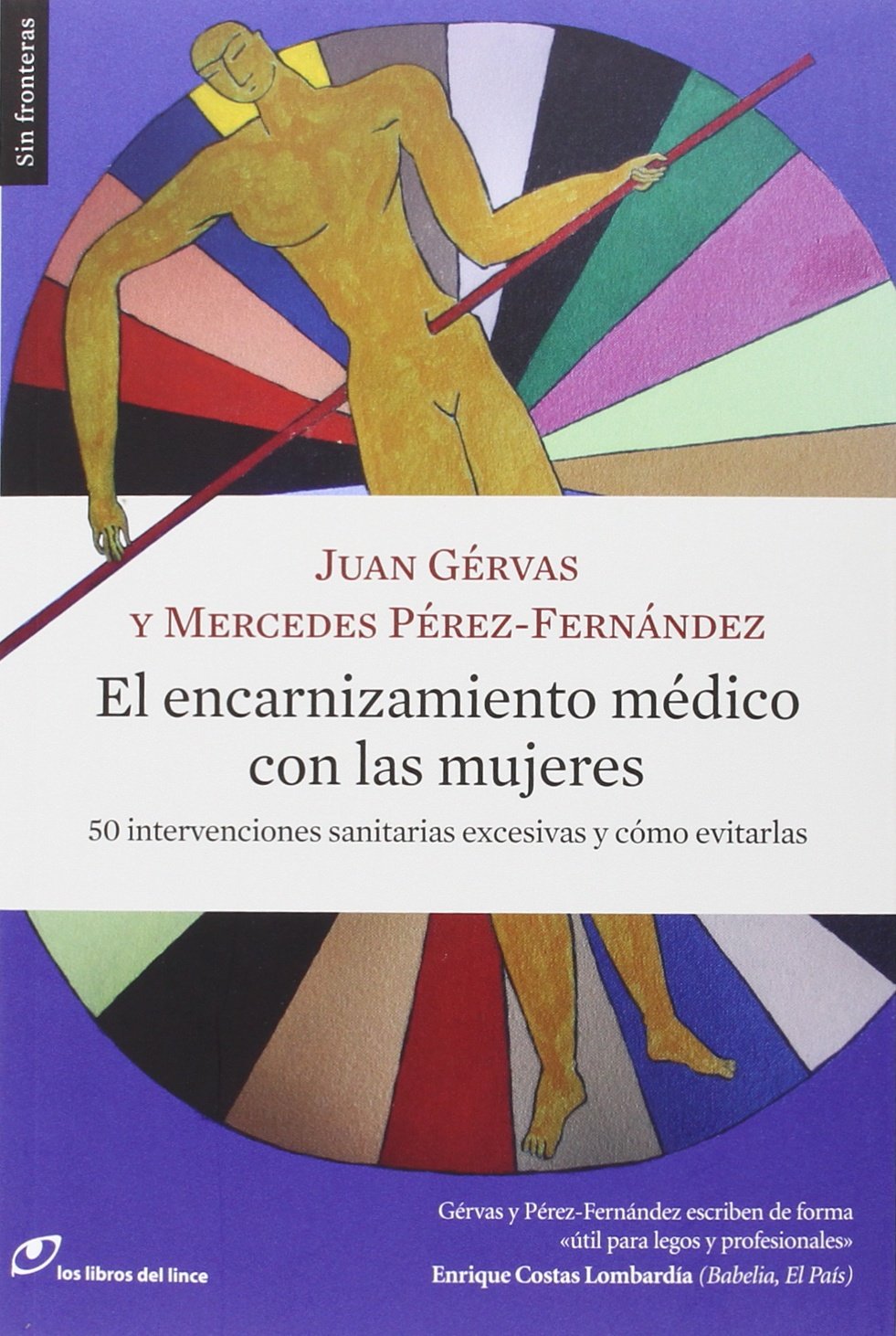 El encarnizamiento médico con las mujeres: 50 intervenciones sanitarias excesivas y cómo evitarlas book