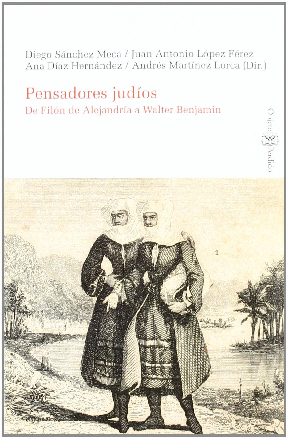Pensadores judíos : De Filón de Alejandría a Walter Benjamin (Objeto perdido. Judaica, Band 3) Philosophy