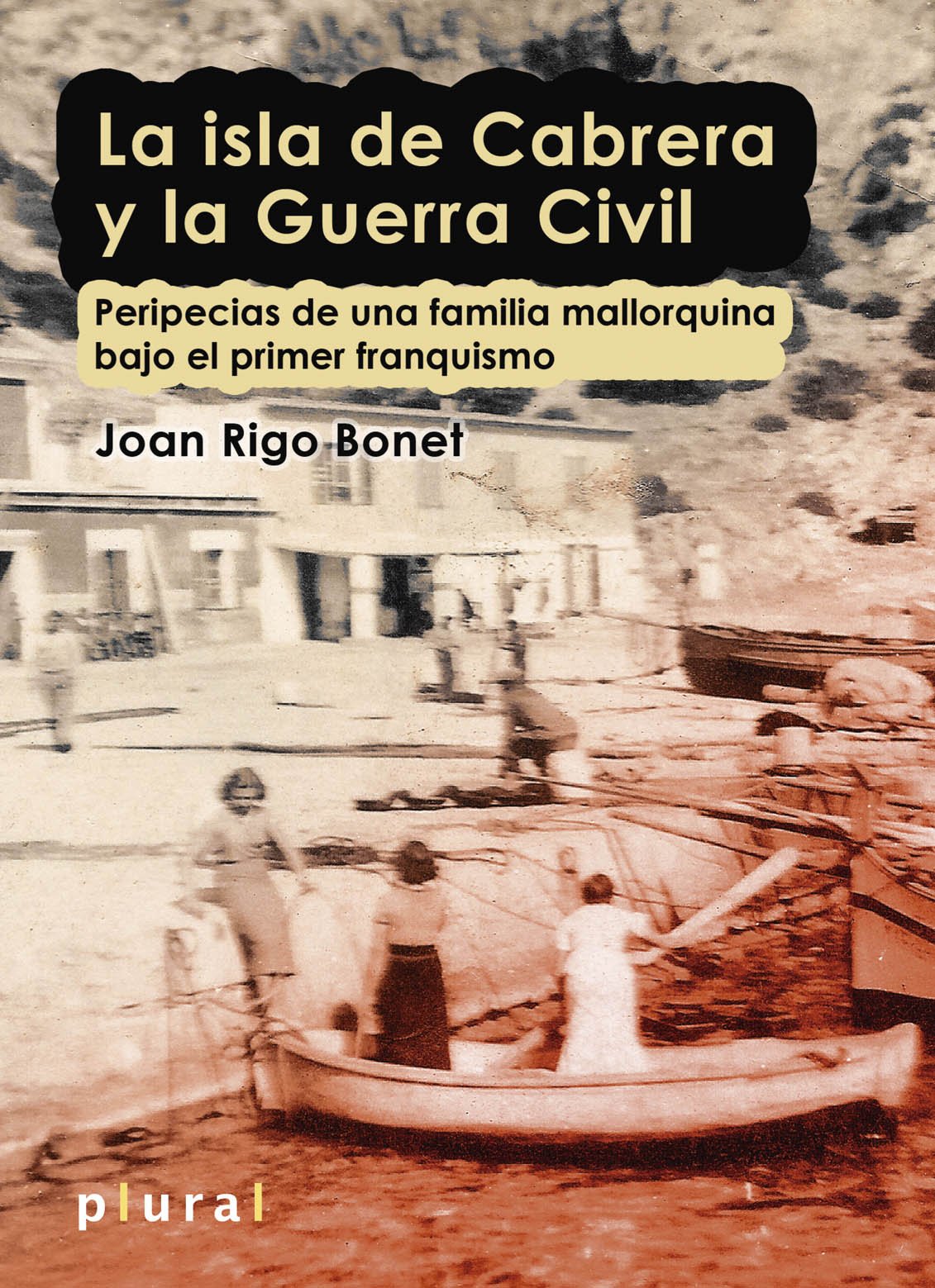 La isla de Cabrera y la Guerra Civil : peripecias de una familia mallorquina bajo el primer franquismo Social Sciences