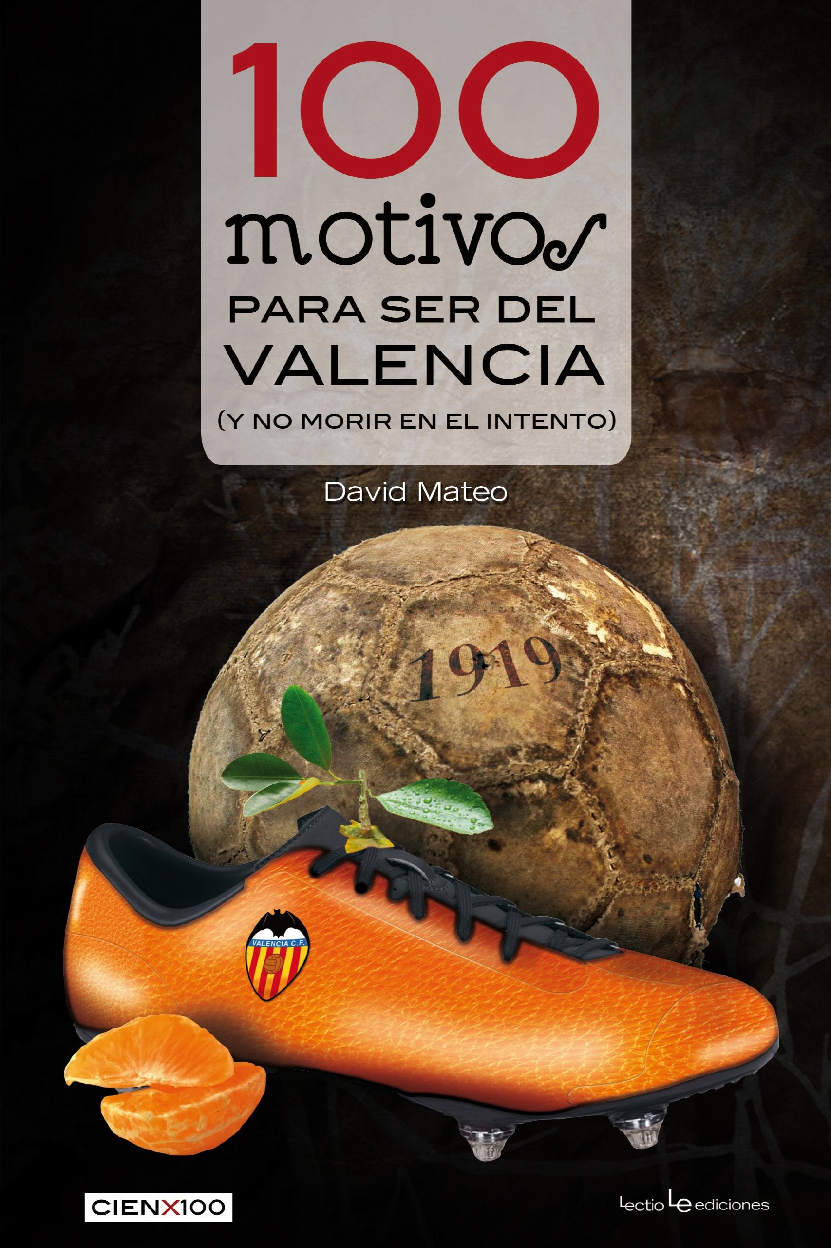 100 motivos para ser del Valencia : y no morir en el intento (Cien x 100, Band 8) Leisure & Fun